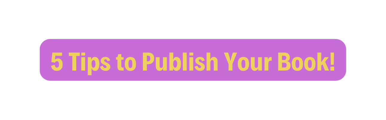5 Tips to Publish Your Book